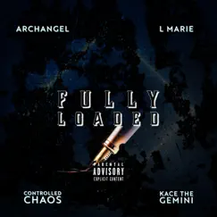 Fully Loaded (feat. Kace the Gemini, Controlled Chaos & L Marie) - Single by Archangel album reviews, ratings, credits