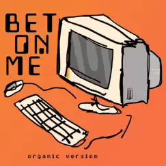 Bet On Me (feat. D Smoke) [Organic Version] - Single by Walk Off the Earth album reviews, ratings, credits