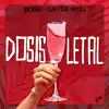 Dosis Letal (feat. 574) - Single album lyrics, reviews, download