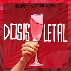 Dosis Letal (feat. 574) - Single by Naobtz, Slay Fox & MYGUEL album reviews, ratings, credits