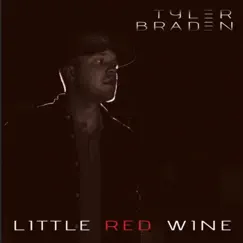 Little Red Wine - Single by Tyler Braden album reviews, ratings, credits