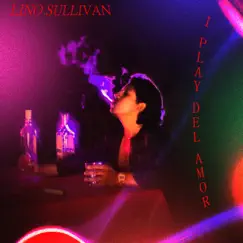 I Play Del Amor - Single by Lino Sullivan album reviews, ratings, credits