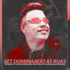 Set Dominando as Ruas (feat. DJ MT7, DJ Lobão ZL & DJ Roca) song lyrics