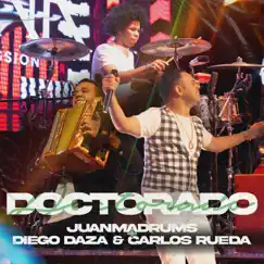 Doctorado (En Vivo) - Single by JuanmaDrums, Diego Daza & Carlos Rueda album reviews, ratings, credits