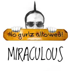 No Gurlz Allowed - EP by Miraculous album reviews, ratings, credits