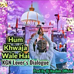 Hum Khwaja Wale - KGN Dialogue Trance (Original Mixed) Song Lyrics