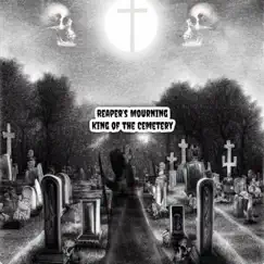 King of the Cemetery by Reaper's Mourning album reviews, ratings, credits