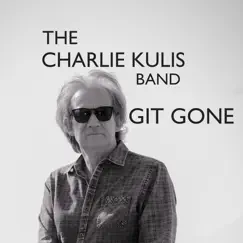 Git Gone - Single by The Charlie Kulis Band album reviews, ratings, credits
