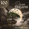100 Piano Dreams: Mellow Jazz Music album lyrics, reviews, download