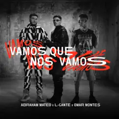 Vamos Que Nos Vamos - Single by Abraham Mateo, L-Gante & Omar Montes album reviews, ratings, credits