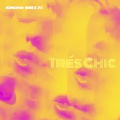 Trés chic - Single by Kimono Breeze album reviews, ratings, credits