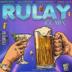 Rulay (feat. Saul La R, Deirynyc & AlevaDOG) [Remix] Song Lyrics
