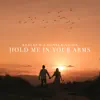 Hold Me In Your Arms - Single album lyrics, reviews, download