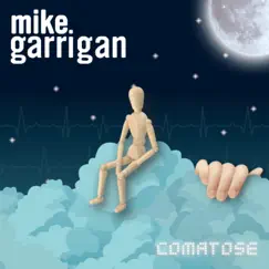 Comatose - Single by Mike Garrigan album reviews, ratings, credits