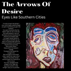 Eyes Like Southern Cities - Single by The Arrows Of Desire album reviews, ratings, credits
