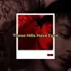 These Hills Have Eyes - Single album lyrics, reviews, download