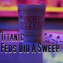 Feds Did a Sweep - Single by Titanic album reviews, ratings, credits