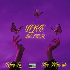 Love Better (feat. TBE Mus'ab) - Single by King Lo album reviews, ratings, credits