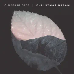 Christmas Dream - Single by Old Sea Brigade album reviews, ratings, credits