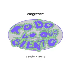 TODO LO QUE SIENTO - Single by Dieglitter & Sueño A Marte album reviews, ratings, credits