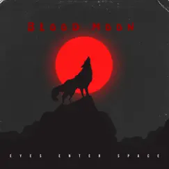 Blood Moon - Single by Eyes Enter Space album reviews, ratings, credits