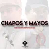 Chapos Y Mayos - Single album lyrics, reviews, download