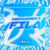 Vem Fazendo a Fila (feat. MC GW, Mc Guizinho Niazi & Mc Leo RDG) song lyrics