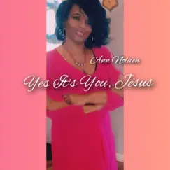 Yes It's You, Jesus - Single by Ann Nolden album reviews, ratings, credits