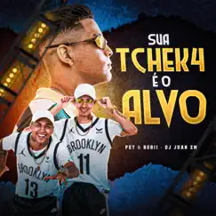 Sua Tchek4 É o Alvo (feat. Pet & Bobii) - Single by DJ Juan ZM album reviews, ratings, credits