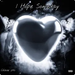 I Hope Someday - Single by Chase 24s album reviews, ratings, credits
