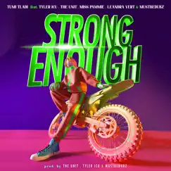 Strong Enough (feat. Tyler ICU, The Unit, Miss Pammie, Leandra Vert & Mustbedubz) Song Lyrics