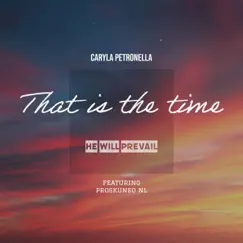 That is the time (He will prevail) - Single by Caryla Petronella album reviews, ratings, credits