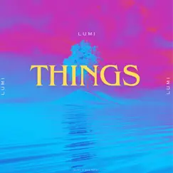 Things (feat. JASH) - Single by Lumi album reviews, ratings, credits