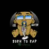 Born to Rap Deluxe - EP album lyrics, reviews, download