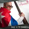 Dale a Tu Bandera album lyrics, reviews, download