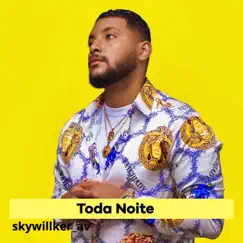 Toda Noite - Single by Skywillker Av album reviews, ratings, credits