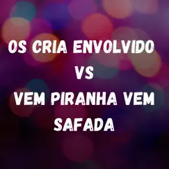 Os Cria Envolvido Vs Vem Piranha Vem Safada (feat. MC PIPOKINHA) - Single by DJ DUUHK album reviews, ratings, credits
