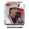Talib Hussain Talib (Mix Shina Album) album lyrics, reviews, download