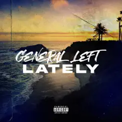 Lately - Single by General Left album reviews, ratings, credits