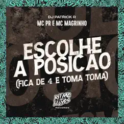 Escolhe a Posição (Fica de 4 e Toma Toma) Song Lyrics