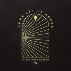 Come Let Us Adore - EP by Valley Creek Worship album reviews, ratings, credits