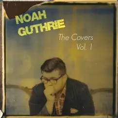 The Covers, Vol. 1 by Noah Guthrie album reviews, ratings, credits