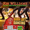 Barn Loft Dancing by Jon Williams (feat. Matt Townz, Drawde & Dj Cannon Banyon) - Single album lyrics, reviews, download