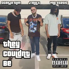 They Couldn't Be - Single by J-Mill$, GGanjaslim & YND Static album reviews, ratings, credits