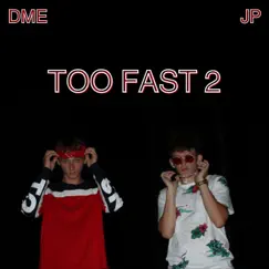 TOO FAST 2 (feat. JP MUSIC) - Single by DME MUSIC album reviews, ratings, credits