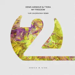 My Freedom (Yuri Yavorovskiy Remix) - Single by Denis Airwave & Teira album reviews, ratings, credits