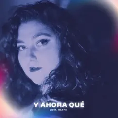 Y AHORA QUÉ - EP by Lidia Marfil album reviews, ratings, credits