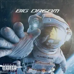 Big Dream by Playboy Jerm album reviews, ratings, credits