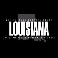 Louisiana (feat. Big Hulk & Noway) [Radio Edit] [Radio Edit] - Single by Jay Da Wizard album reviews, ratings, credits