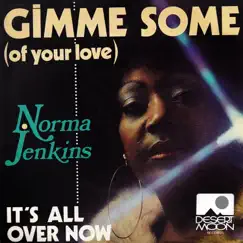 Gimme Some (Of Your Love) / It's All Over Now - Single by Norma Jenkins album reviews, ratings, credits